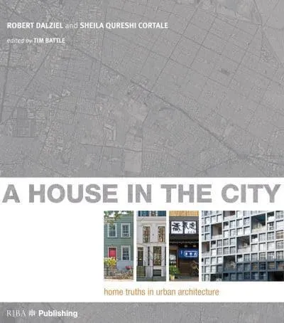 A House in the City - Home Truths in Urban Architecture
